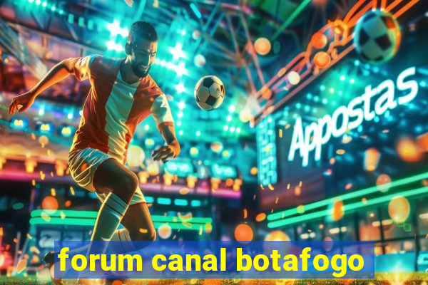 forum canal botafogo